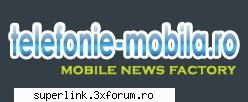 - fabrica de stiri din telefonia mobila -  mobile news factory mobila este un domeniu care merge